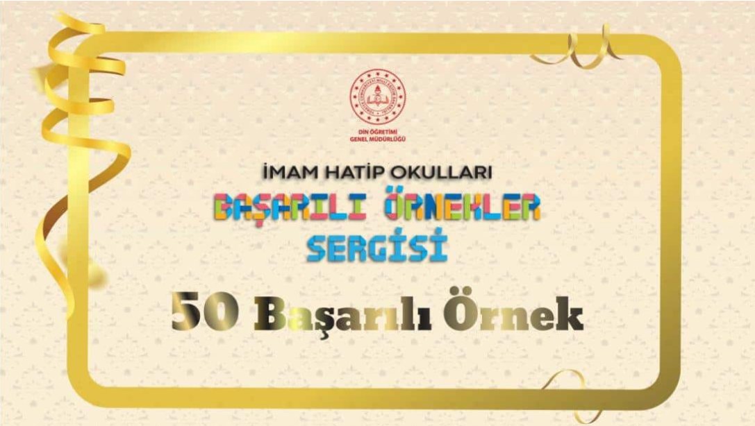 İMAM HATİP OKULLARI BAŞARILI ÖRNEKLER SERGİSİ'NDE İLK 50'YE GİRDİK!